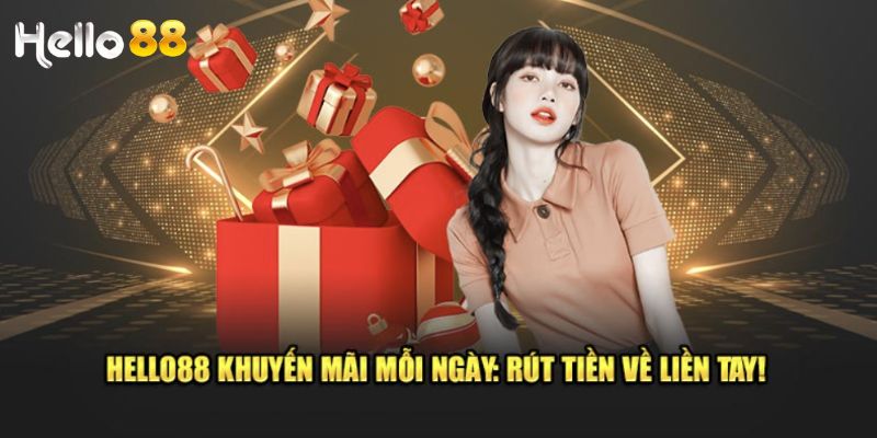Khuyến Mãi Hello88 – Nhận Thưởng Cực Hấp Dẫn Ngay Hôm Nay 2 Chương trình khuyến mãi hello88 cực kỳ hấp dẫn